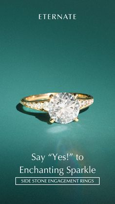 an engagement ring with the words, say yes to enchanting sparkle side stone engagement rings