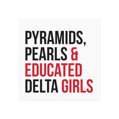 the words pyramids, pearls and educated delta girls are shown in red