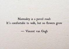 a piece of paper with a quote on it that reads, normally is a paved road it's comfortable to walk, but no flowers grow