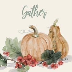 a watercolor painting of two pumpkins and some leaves with the words gather on them