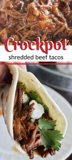 a close up of a person holding a taco in their hand with the text crockpot shredded beef tacos