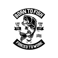 the logo for born to fish forced to work