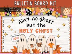 the bulletin board kit includes three ghost characters, one holding a sign that says,'ain't no ghost but the holly ghost