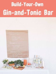 a gin and tonic bar with the words build your own gin and tonic bar