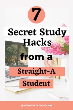 a laptop computer sitting on top of a desk with pink flowers in the background and text overlay that reads 7 secret study hacks from a straight - a student