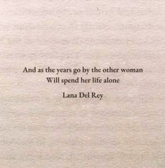 Other Woman Quotes, The Other Woman, Lana Del Rey Love, Dream Quotes