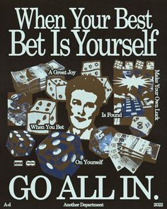 a poster with words and pictures on it that says, when your best bet is yourself go all in