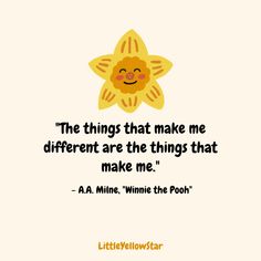 a little yellow star with a quote about the things that make me different are the things that make me