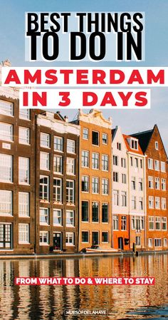 some buildings and water with the words best things to do in amsterdam in 3 days