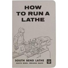 an instruction manual for how to run a lathe with the south bend lathe