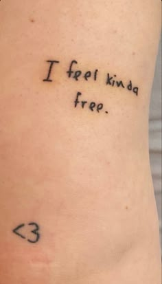 a tattoo saying i feel kinda free