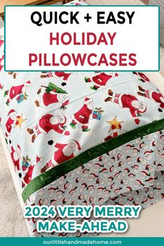 an image of a christmas pillowcase with santa clauss on it and the text quick and easy holiday pillowcases