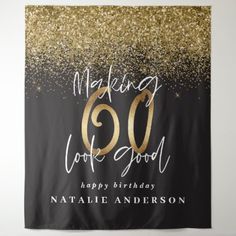 a black and gold birthday banner with the words, making 60 look good on it