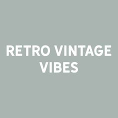 the words retro vintage vibes are in white on a gray background, with an image of