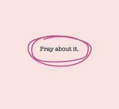 the words pray about it written in black on a pink background