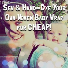 a woman holding a baby in her arms with the words sew and hand - dye your own woven baby wrap for cheap