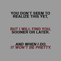 the words are written in red and black on a gray background, which reads you don't seem to retalize this yet, but i will find you