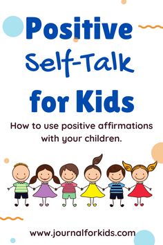 a poster with children holding hands and the words positive self - talk for kids on it