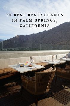 an outdoor restaurant with mountains in the background and text overlay that reads 20 best restaurants in palm springs, california