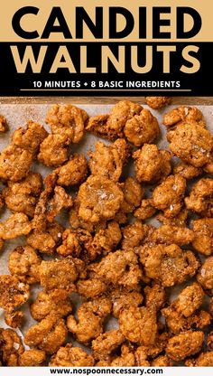 candied walnuts with text overlay that reads, candied walnuts 10 minutes and basic ingredients