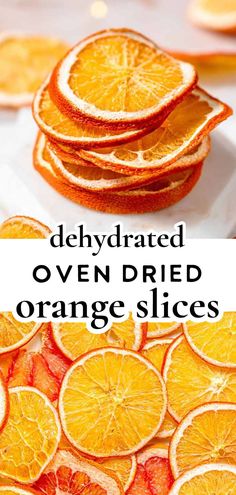 orange slices are stacked on top of each other with the words, dehydrated oven dried orange slices