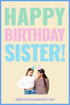 two girls wearing birthday hats with the words happy birthday sister written on it in blue and pink