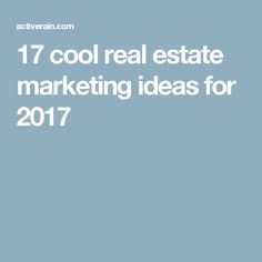 the words 17 cool real estate marketing ideas for 2017 are in white on a blue background