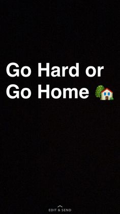 the words go hard or go home are lit up against a black background with a house and tree