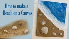 a beach scene with seashells on the sand and an advertisement for how to make a beach on a canvas