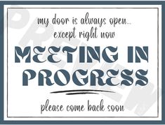 a sign that says meeting in progress please come back soon