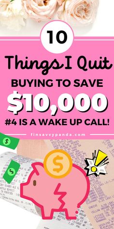 pink piggy bank with text overlay that reads 10 things i quit buying to save $ 10, 000 is a wake up call