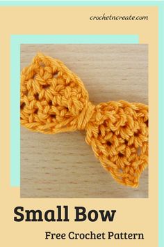 a crocheted bow with the text small bow free crochet pattern on it