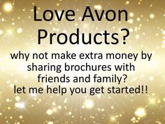 a gold background with the words love avon products? why not make extra money by sharing brochures with friends and family let me help you get started