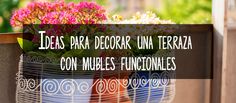 there is a planter with flowers in it on the outside wall and text that reads ideas para decorar una terraza con mulitones funcionnes finitobles