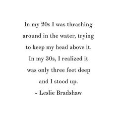 an image of a quote with the words in my 20s i was thrashing around in the water, trying to keep my head above it