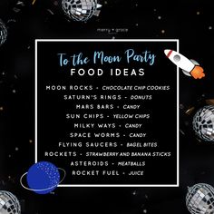 a black and white photo with the words to the moon party food ideas on it