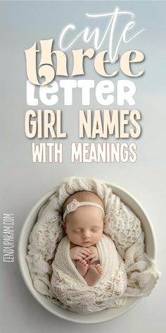 a baby wrapped in a blanket with the words cute little letter girl names with meaningss