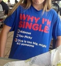 Goofy Shirt, Why Im Single, How To Have Style, I'm Single, Silly Clothes, Silly Shirt, Funky Shirts, Im Single, Random Quotes