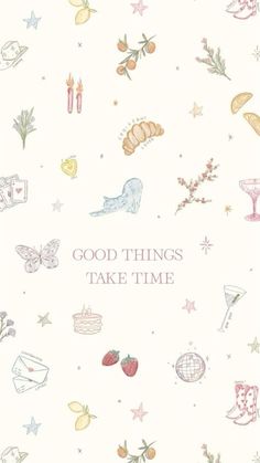 a greeting card with the words good things take time and images of food on it