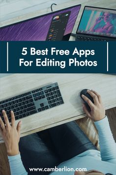 a person sitting at a desk using a computer with the text 5 best free apps for editing photos