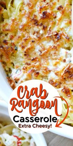 a casserole dish is shown with the title text overlay that reads crab rangson casserole extra cheesy