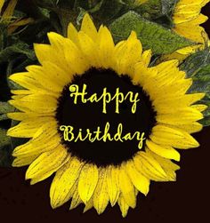 a sunflower with the words happy birthday written on it