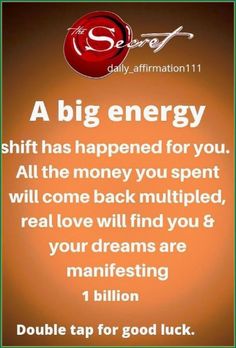 a quote with the words'a big energy shift has happened for you all the money you spent will come back multiplied, real love will find you & your dreams are