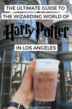 the ultimate guide to the wizarding world of harry potter in los angeles