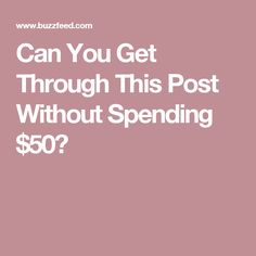 the words can you get through this post without spending $ 50? on a pink background