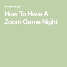 the text how to have a zoom game night in white on a light green background