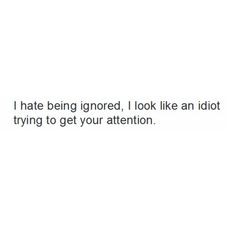 Attention Quotes, Being Ignored Quotes, Being Ignored, Quotes That Describe Me, Real Talk Quotes, Crush Quotes, Deep Thought Quotes, What’s Going On, About Love