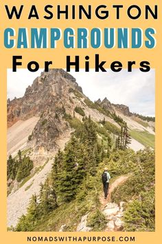 a person hiking up a mountain trail with the words washington campgrounds for hikers