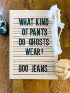 what kind of pants do ghost wear? boo jeans written on a piece of paper