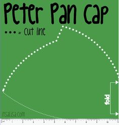 a green poster with the words peter pan cap cut line and an arrow pointing to it